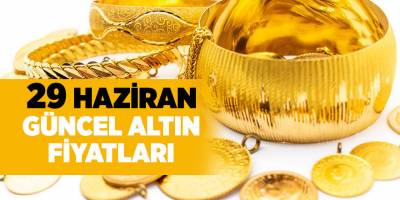 29 Haziran güncel altın fiyatları