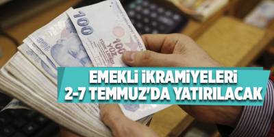 Emekli ikramiyeleri 2-7 Temmuz'da yatırılacak
