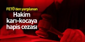 Samsun'da FETÖ'den yargılanan hakim karı-kocaya hapis cezası