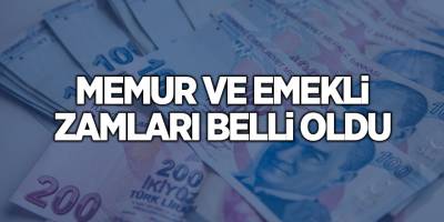 Memur ve emekli zamları belli oldu