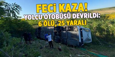 Feci kaza! Yolcu otobüsü devrildi: 6 ölü, 25 yaralı