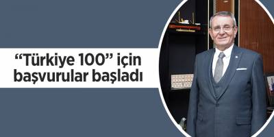 “Türkiye 100” için başvurular başladı