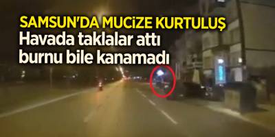 Samsun'da mucize kurtuluş