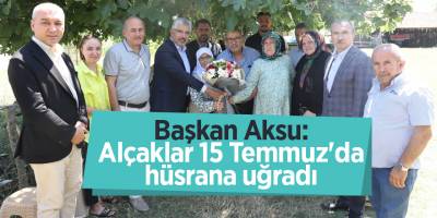 Başkan Aksu: Alçaklar 15 Temmuz'da hüsrana uğradı - samsun haber