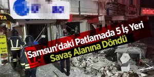 Samsun'daki patlamanın sebebi doğalgaz çıktı