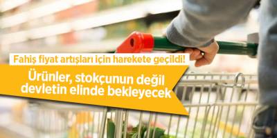 Fahiş fiyat artışları için harekete geçildi!