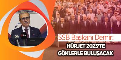 SSB Başkanı Demir: HÜRJET 2023'te göklerle buluşacak