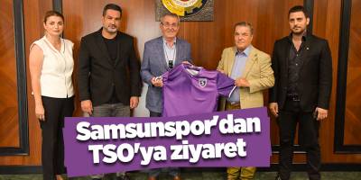 Samsunspor'dan TSO'ya ziyaret - samsun haber