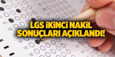LGS ikinci nakil sonuçları açıklandı!