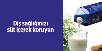 Diş sağlığınızı süt içerek koruyun