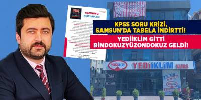 KPSS SORU KRİZİ, SAMSUN'DA TABELA İNDİRTTİ!  YEDİİKLİM GİTTİ BİNDOKUZYÜZONDOKUZ GELDİ!