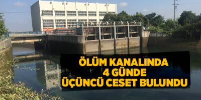 Ölüm kanalında  4 günde üçüncü ceset bulundu