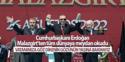 Cumhurbaşkanı Erdoğan Malazgirt'ten tüm dünyaya meydan okudu
