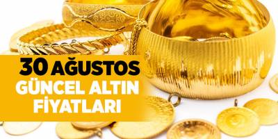 30 Ağustos güncel altın fiyatları