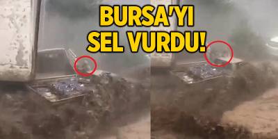 Bursa'yı sel vurdu!