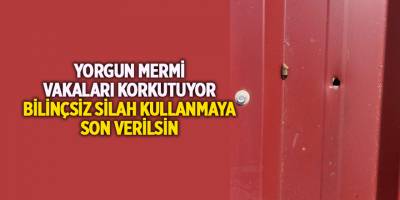 YORGUN MERMİ VAKALARI KORKUTUYOR - samsun haber