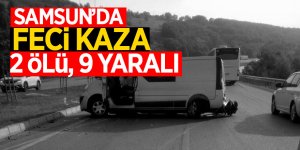 Samsun’da feci kaza: 2 ölü, 9 yaralı