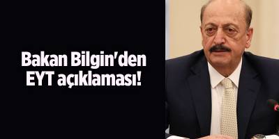 Bakan Bilgin'den EYT açıklaması!