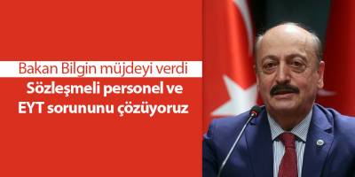 Bakan Bilgin müjdeyi verdi  Sözleşmeli personel ve EYT sorununu çözüyoruz