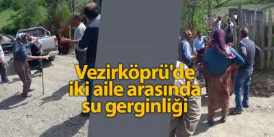 Vezirköprü'de iki aile arasında su gerginliği