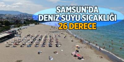Samsun’da deniz suyu sıcaklığı 26 derece