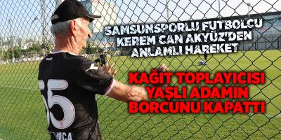 Samsunsporlu futbolcu Kerem Can Akyüz'den anlamlı hareket