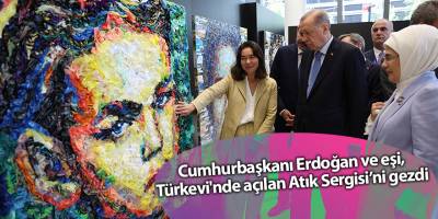 Cumhurbaşkanı Erdoğan ve eşi çifti, Türkevi'nde açılan Atık Sergisi’ni gezdi