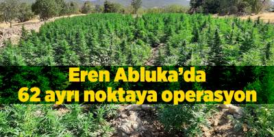 Eren Abluka’da 62 ayrı noktaya operasyon