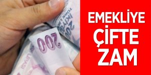 Emekliye çifte zam