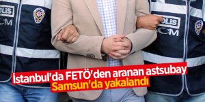 İstanbul'da FETÖ'den aranan astsubay Samsun'da yakalandı 