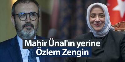 Mahir Ünal'ın yerine Özlem Zengin