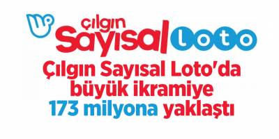 Çılgın Sayısal Loto'da büyük ikramiye 173 milyona yaklaştı