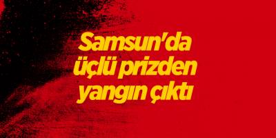 Samsun'da üçlü prizden yangın çıktı - samsun haber