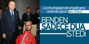 Cumhurbaşkanı Erdoğan ile engelli genç arasında geçen ilginç diyalog