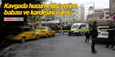 Kavgada husumetlisi yerine babası ve kardeşini vurdu