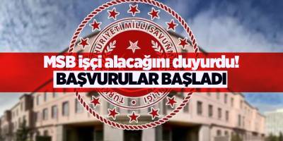 MSB işçi alacağını duyurdu! Başvurular başladı