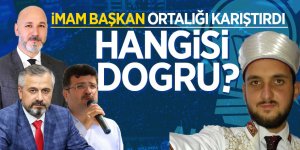 İmam başkan ortalığı karıştırdı