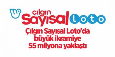 Çılgın Sayısal Loto'da büyük ikramiye  55 milyona yaklaştı