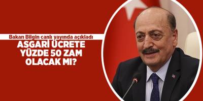 Bakan Bilgin canlı yayında açıkladı! Asgari ücrete yüzde 50 zam olacak mı?
