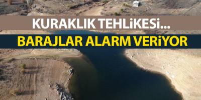 Kuraklık tehlikesi... Barajlar alarm veriyor