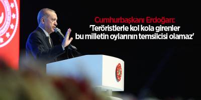 Cumhurbaşkanı Erdoğan: 'Teröristlerle kol kola girenler bu milletin oylarının temsilcisi olamaz'