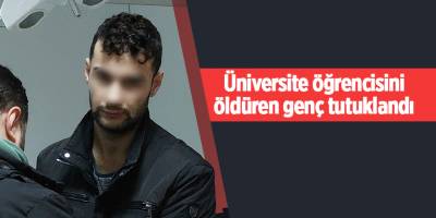 Üniversite öğrencisini öldüren genç tutuklandı - samsun haber