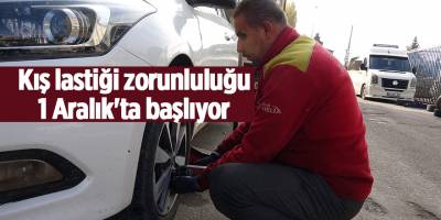 Kış lastiği zorunluluğu 1 Aralık'ta başlıyor