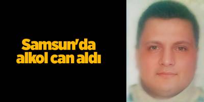 Samsun'da alkol can aldı - samsun haber
