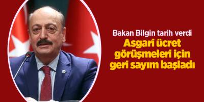 Bakan Bilgin tarih verdi! Asgari ücret görüşmeleri için geri sayım başladı