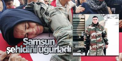 Samsun şehidini uğurladı Şehidin ailesi: "Sen bizim gururumuzsun"