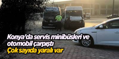 Konya'da servis minibüsleri ve otomobil çarpıştı! Çok sayıda yaralı var