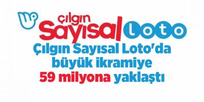 Çılgın Sayısal Loto'da büyük ikramiye 59 milyona yaklaştı