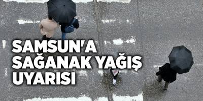 Samsun'a sağanak yağış uyarısı - samsun haber