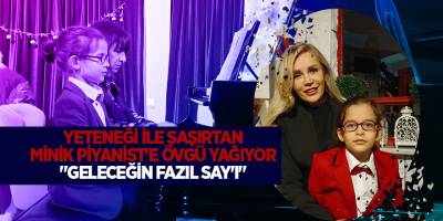 YETENEĞİ İLE ŞAŞIRTAN MİNİK PİYANİST'E ÖVGÜ YAĞIYOR "GELECEĞİN FAZIL SAY'I"